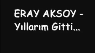 Eray Aksoy – Yıllarım Gitti