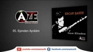 Ercan Şahin Eşimden Ayrıldım