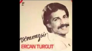 Ercan Turgut Neredesin Sen