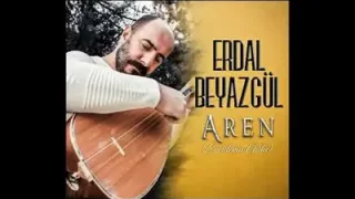 Erdal Beyazgül Aren Erenlerin Gülü Yar Leyli Leyli