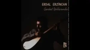 Erdal Erzincan Gurbet Yollarında