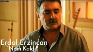 Erdal Erzincan Nem Kaldı