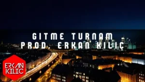 Erkan Kılıç Gitme Turnam