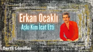Erkan Ocaklı Aşkı Kim İcat Etti