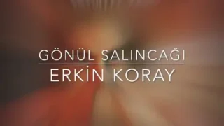 Erkin Koray Gönül Salıncağı