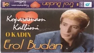 Erol Budan O Kadın