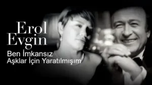 Erol Evgin Ben İmkansız Aşklar İçin Yaratılmışım Ft Sezen Aksu Albüm Kapağı