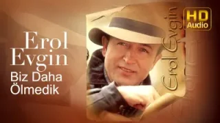 Erol Evgin Biz Daha Ölmedik