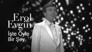 Erol Evgin İşte Öyle Birşey