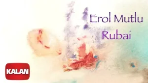 Erol Mutlu Rubai