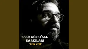 Eser Güneysel Çok Zor