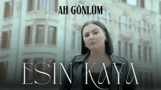 Esin Kaya Ah Gönlüm