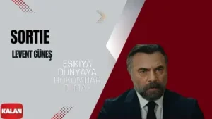 Eşkıya Dünyaya Hükümdar Olmaz Sortie
