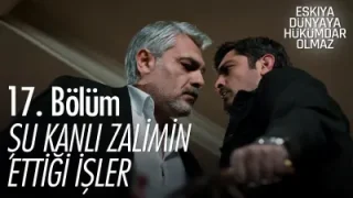 Eşkıya Dünyaya Hükümdar Olmaz Şu Kanlı Zalimin Ettiği İşler