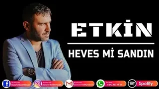 Etkin Bendeki Bu Aşkı Heves mi Sandın
