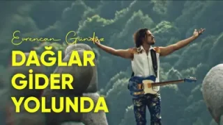 Evrencan Gündüz Dağlar Gider Yolunda