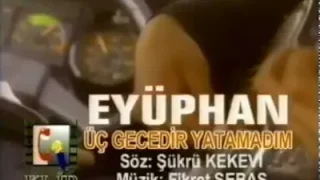 Eyyüphan Üç Gecedir Yatamadım