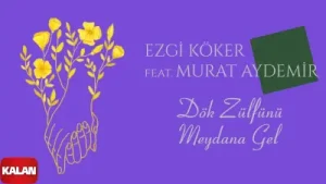 Ezgi Köker Murat Aydemir Dök Zülfünü Meydana Gel Albüm Kapağı