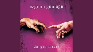 Ezginin Günlüğü Dargın Mıyız