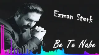 Ezman Sterk Bê Te Nabe