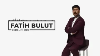 Fatih Bulut Bedelini Öde