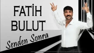 Fatih Bulut Senden Sonra