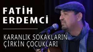 Fatih Erdemci Karanlık Sokakların Çirkin Çocukları