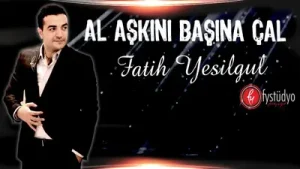 Fatih Yeşilgül Al Aşkını Başına Çal Albüm Kapağı