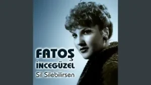 Fatoş İncegüzel Sil Silebilirsen