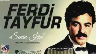 Ferdi Tayfur Senin İçin Mefrat Flowerland Mix Ferdifon