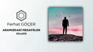 Ferhat Göçer Aramızdaki Mesafeler Akustik