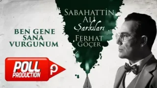 Ferhat Göçer – Ben Gene Sana Vurgunum