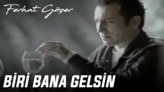 Ferhat Göçer Biri Bana Gelsin