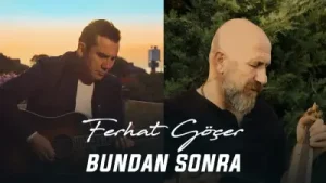 Ferhat Göçer Bundan Sonra