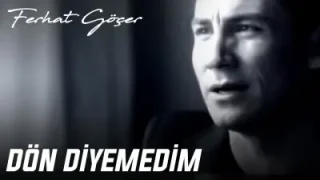 Ferhat Göçer Dön Diyemedim