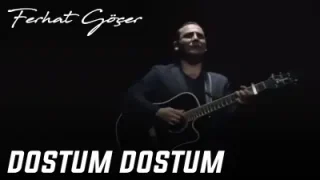 Ferhat Göçer Dostum Dostum