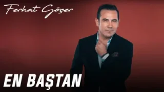 Ferhat Göçer En Baştan