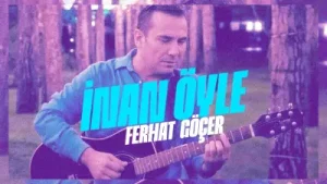 Ferhat Göçer İnan Öyle