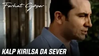 Ferhat Göçer Kalp Kırılsada Sever