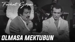 Ferhat Göçer ve Müslüm Gürses Olmasa Mektubun