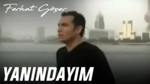 Ferhat Göçer Yanındayım