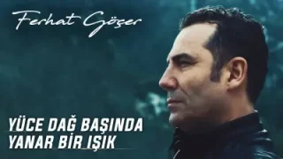 Ferhat Göçer Yüce Dağ Başında Yanar Bir Işık