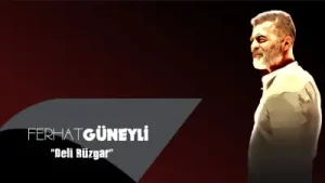 Ferhat Güneyli Deli Rüzgar