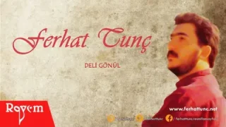 Ferhat Tunç Deli Gönül