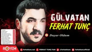 Ferhat Tunç Duyar Oldum