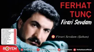 Ferhat Tunç Firari Sevdam