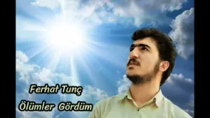 Ferhat Tunç Ölümler Gördüm