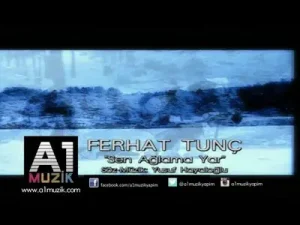 Ferhat Tunç Sen Ağlama Yar