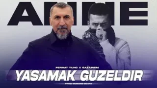 Ferhat Tunç x Gazapizm Yaşamak Güzeldir Anne