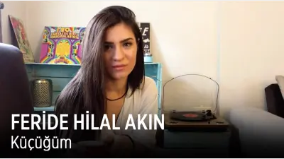 Feride Hilal Akın Küçüğüm video klibi